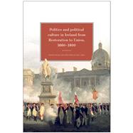 Politics and Political Culture in Ireland from Restoration to Union, 1660-1800 Essays in honour of Jacqueline Hill by Lyons, Mary Ann; Gillespie, Raymond; Kelly, James, 9781846829741