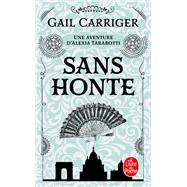 Sans honte (Le Protectorat de l'ombrelle, Tome 3) by Gail Carriger, 9782253169741