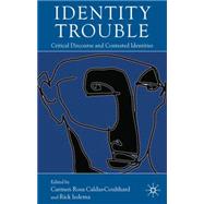 Identity Trouble Critical Discourse and Contested Identities by Iedema, Rick; Caldas-Coulthard, Carmen Rosa, 9780230279742