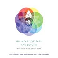 Boundary Objects and Beyond by Bowker, Geoffrey C.; Timmermans, Stefan; Clarke, Adele E.; Balka, Ellen, 9780262029742