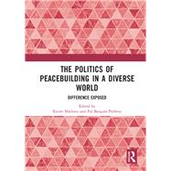 The Politics of Peacebuilding in a Diverse World by Bargus-pedreny, Pol; Mathieu, Xavier, 9780367209742