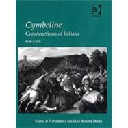 Cymbeline: Constructions of Britain by King,Ros, 9780754609742