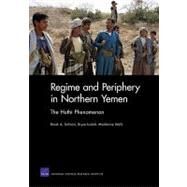 Regime and Periphery in Northern Yemen : The Huthi Phenomenon by Salmoni, Barak A.; Loidolt, Bryce; Wells, Madeleine, 9780833049742