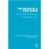 The Realm of a Rain Queen: A Study of the Pattern of Lovedu Society by Krige; E. Jensen, 9781138589742