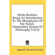 Hindu Realism : Being an Introduction to the Metaphysics of the Nyaya-Vaisheshika System of Philosophy (1912) by Chatterji, Jagadish Chandra, 9781436579742
