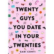 Twenty Guys You Date in Your Twenties (Funny Dating Book for Women, Online Dating Book for Women) by Conti, Gabi, 9781452179742
