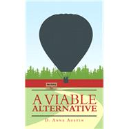 A Viable Alternative by Austin, D. Anne, 9781490799742
