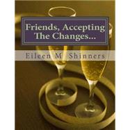 Friend Accepting the Changes by Shinners, Eileen M., 9781505879742