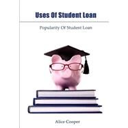 Uses of Student Loan: Popularity of Student Loan by Cooper, Alice, 9781505949742