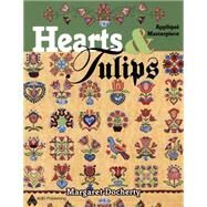 Hearts and Tulips Applique Masterpiece by Docherty, Margaret, 9781574329742