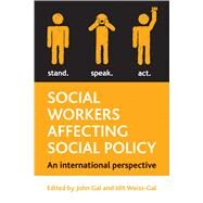 Social Workers Affecting Social Policy by Gal, John; Weiss-gal, Idit, 9781847429742