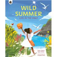 Wild Summer Life in the Heat by Taylor, Sean; Morss, Alex; Chiu, Cinyee, 9780711269743