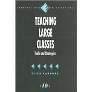 Teaching Large Classes Tools and Strategies by Elisa Carbone, 9780761909743