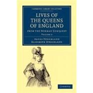 Lives of the Queens of England from the Norman Conquest by Strickland, Agnes; Strickland, Elizabeth, 9781108019743