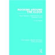 Rocking Around the Clock: Music Television, Postmodernism, and Consumer Culture by Kaplan; E. Ann, 9781138649743