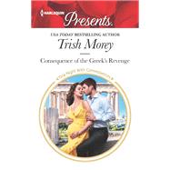 Consequence of the Greek's Revenge by Morey, Trish, 9781335419743