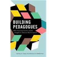 Building Pedagogues by Zachary A. Casey; Shannon K. McManimon, 9781438479743