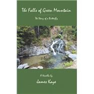 The Falls of Green Mountain by Kaye, James, 9781490789743