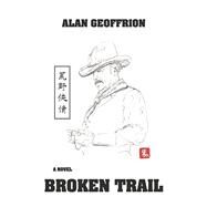 Broken Trail by Geoffrion, Alan; Kelly, Lloyd, 9781667859743