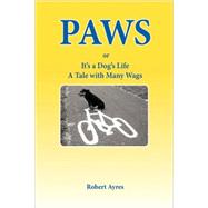 Paws or It's A Dog's Life by Ayres, Robert, 9781436319744