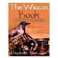 The Wiccan Book by Blue Star, Danayara, 9781511559744