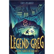 The Legend of Greg by Rylander, Chris, 9781524739744