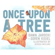 Once upon a Tree by Jarocki, Dawn; Kisiel, Soren; Mcclure, Jessica, 9781941529744