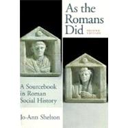 As The Romans Did A Sourcebook in Roman Social History by Shelton, Jo-Ann, 9780195089745