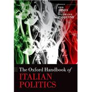 The Oxford Handbook of Italian Politics by Jones, Erik; Pasquino, Gianfranco, 9780199669745