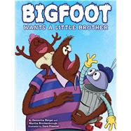 Bigfoot Wants a Little Brother by Brockenbrough, Martha; Berger, Samantha; Pressler, Dave, 9780545859745
