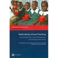 Rethinking School Feeding : Social Safety Nets, Child Development, and the Education Sector by Bundy, Donald; Burbano, Carmen; Grosh, Margaret; Gelli, Aulo; Jukes, Matthew, 9780821379745