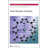 Anion Receptor Chemistry by Sessler, Jonathan L.; Gale, Philip A.; Cho, Won-Seob, 9780854049745
