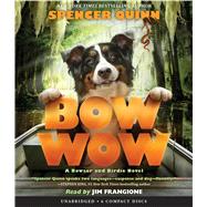 Bow Wow: A Bowser and Birdie Novel by Quinn, Spencer; Frangione, Jim, 9781338159745