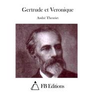 Gertrude Et Veronique by Theuriet, Andre; FB Editions, 9781511549745