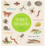 The Book of Tiny Creatures by Tordjman, Nathalie; Norwood, Julien; Tchoukriel, Emmanuelle, 9781616899745