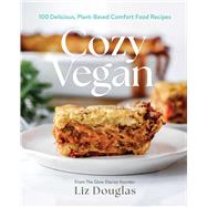 Cozy Vegan 100 Delicious, Plant-Based Comfort Food Recipes (A Cookbook) by Douglas, Liz, 9781668209745
