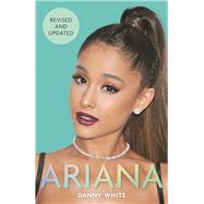 Ariana The Biography by White, Danny, 9781782439745