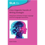 Cross-Linguistic Transfer of Writing Strategies Interactions between Foreign Language and First Language Classrooms by Forbes, Karen, 9781788929745