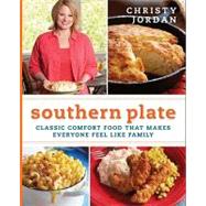 Southern Plate : Classic Comfort Food That Makes Everyone Feel Like Family by Jordan, Christy, 9780062009746