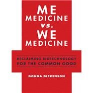 Me Medicine vs. We Medicine by Dickenson, Donna, 9780231159746