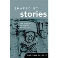 Shaped by Stories by Gregory, Marshall, 9780268029746