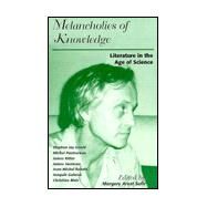 Melancholies of Knowledge: Literature in the Age of Science by Arent Safir, Margery; Gould, Stephen Jay, 9780791439746