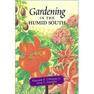 Gardening in the Humid South by O'Rourke, Edmund N., 9780807129746