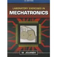 Laboratory Exercises in Mechatronics, SI Edition by Jouaneh, Musa, 9781111579746
