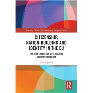 Identity, Citizenship and Nation-building in the EU: Student Mobility in Higher Education and the Erasmus Programme by James; Cherry, 9781138479746