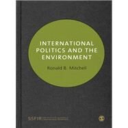 International Politics and the Environment by Ronald B Mitchell, 9781412919746