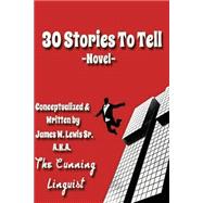 30 Stories to Tell by Lewis, James W., 9781489559746