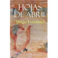 Hojas de abril by Fortunato, Diego, 9781500199746