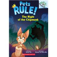 The Night of the Chipmunk: A Branches Book (Pets Rule! #6) by Tan, Susan; Wei, Wendy Tan Shiau, 9781546119746