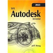 101 Autodesk Inventor 2023 by Jeff Hung, 9781607979746